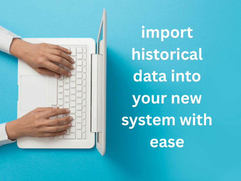 Image sowing a reason not to Put off finance software - import historical data into the new system with ease
